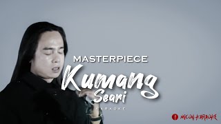 Masterpiece  Kumang Seari Karaoke [upl. by Nahk]