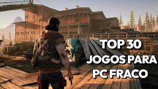 TOP 30 JOGOS PARA PC FRACO SEM PLACA DE VÍDEO [upl. by Aisyram623]