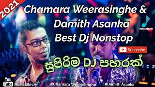 Chamara Weerasinghe amp Damith Asanka Best Dj Nonstopසුපිරිම Dj පහරක්2021 [upl. by Kela54]