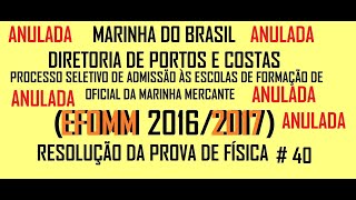 Resolução da prova de FÍSICA – EFOMM– 2017 – Questão40ANULADA [upl. by Eniarral]