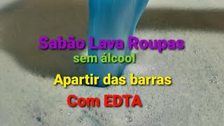 Faça sabão lava Roupas sem álcool usando as barras com EDTA tetrassodico [upl. by Aserat]