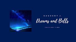 Sauzery J  Dreams and Bells [upl. by Rim]