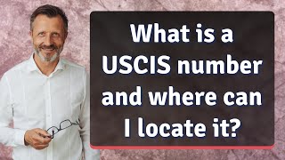 What is a USCIS number and where can I locate it [upl. by Kowatch825]