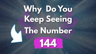 Why Do You Keep Seeing 144  144 Angel Number Meaning [upl. by Airalednac582]