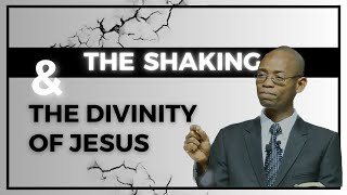 04 The Shaking amp The Divinity of Jesus [upl. by Ttirrej]