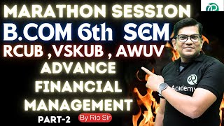 BCom 6th Sem NEP RCUB VSKUBAWUV  marathon session advance financial management rcub vskub [upl. by Hachmann]