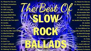 70s 80s 90s Slow Rock Ballads Playlist  Best ScorpionsLed Zeppelin U2 Nirvana GNR Bon Jovi [upl. by Seaden373]