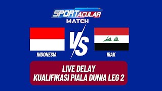 LIVE DELAY INDONESIA VS IRAK WORLD CUP QUALIFIERS LEG 2 [upl. by Jorgan973]