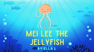 Mei Lee The Jellyfish Read Aloud by Ella Johnson  Kids Books Read Aloud  Childrens Books Reading [upl. by Nehtiek]