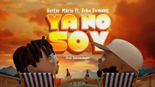 YA NO SOY  Hector Mario Feat Bebo Dumont Visualizer [upl. by Freemon955]