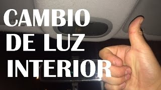 COMO CAMBIAR LUZ INTERIOR DEL AUTO [upl. by Nodyarg553]