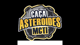 Caça Asteroides MCTI2023  Treinamento XX campanha  começa 08092023  Encerra 04102023 [upl. by Herod615]