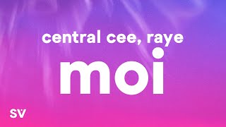 CENTRAL CEE X RAYE  MOI Lyrics [upl. by Tod]