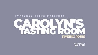 Carolyn’s Tasting Room  Riveting Rosés [upl. by Trill]