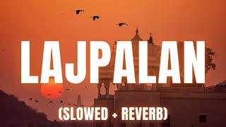 Lajpalan Slowed  Reverb  Lakhwinder Wadali [upl. by Conchita775]