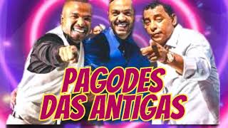 🎵 PAGODE DAS ANTIGAS PAGODES ANTIGOS PARA RECORDAR MELHORES PAGODES PRA OUVIR E DANÇAR🎵 [upl. by Bushore]