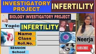 Investigatory Project  Topic Infertility  Biology Project Infertility 12 th  class12By Neerja [upl. by Hartmann]