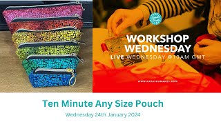 Natasha Makes  Workshop Wednesday 24th January 2024  Ten Minute Any Sized Pouch [upl. by Gothard]