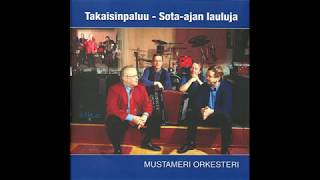 Mustameri Orkesteri  Takaisinpaluu Sotaajan lauluja [upl. by Leatri]