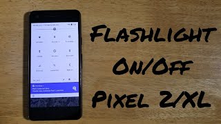 How to turn the flashlight onoff Google Pixel 2XL [upl. by Chrissy]