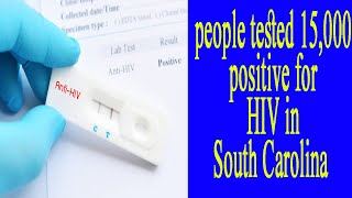 15000 people tested positive for HIV in South Carolina [upl. by Nylehtak319]