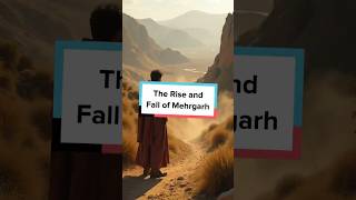 The Rise and Fall of Mehrgarh [upl. by Avah399]