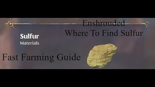 Enshrouded Where To Find Sulfur For Fast Farming [upl. by Publia412]