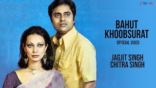 Jagjit Singh amp Chitra Singh  Bahut Khoobsurat Official Video  Ghazals [upl. by Paugh882]