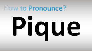 How to Pronounce Pique [upl. by Enrol848]