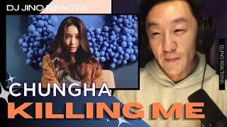 DJ REACTION to KPOP  CHUNGHA KILLING ME [upl. by Yttiy]