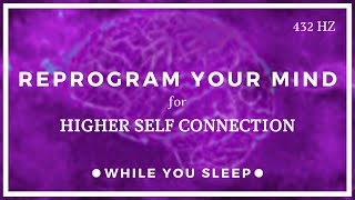 Connect with Higher Self  Reprogram Your Mind While You Sleep [upl. by Airamak439]