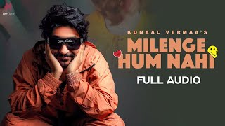 Milenge Hum Nahi FULL AUDIO  Kunaal Vermaa  Aditya Dev  Latest Songs 2024  Hindi Songs 2024 [upl. by Euginimod298]