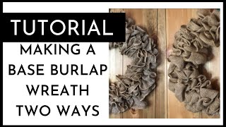 TWO WAYS TO MAKE A BASIC BURLAP WREATH  FULL TUTORIAL  burlapwreathmaking [upl. by Snowber]