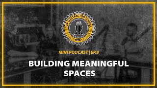 Building Meaningful Spaces  TCS MINI PODS  Ep 8 [upl. by Aihsyla]