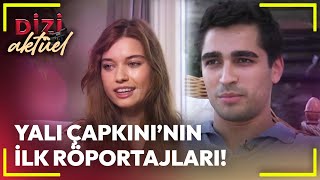 Dizi Aktüel  Yalı Çapkınının İlk Röportajları [upl. by Ennaeiluj392]