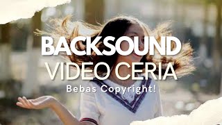 Backsound Ceria untuk Video No Copyright [upl. by Bertsche]