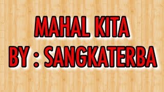 MAHAL KITA by  SANGKATERBA ttr family [upl. by Dogs]