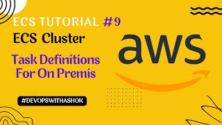 Task Definitions For ECS On Premise Server  ECS Tutorial Hindi  DevOps Hindi I Devopswithashok [upl. by Hsoj393]