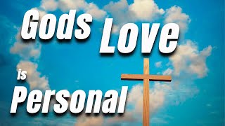 7 28 2024 Gods Love is Personal [upl. by Eri]