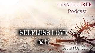 Selfless Love Part 2  A Sermon by Glenn Meldrum [upl. by Bilat]