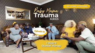 BABY MAMA TRAUMA EP 16  I Didnt Stutter Honey [upl. by Aidne]