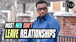 Most Men Dont Leave Relationships [upl. by Middendorf]