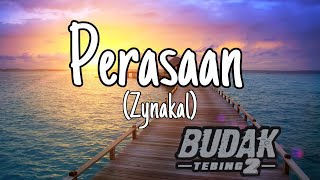 Zynakal  Perasaan lyric video Budak Tebing 2 [upl. by Yale]