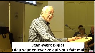 JeanMarc Bigler  Dieu veut enlever ce qui nous fait mal [upl. by Alejandrina]