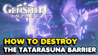 How To Destroy The Tatarasuna Barrier In Genshin Impact [upl. by Tertia]