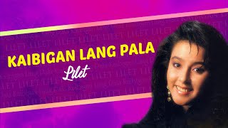 KAIBIGAN LANG PALA  Lilet Lyric Video OPM [upl. by Fennie]