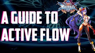 How Does Active Flow Work in BlazBlue Central Fiction [upl. by Eissirhc]