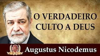 O Verdadeiro Culto a Deus Vídeo 2 Completo Augustus Nicodemusm4v [upl. by Howzell]