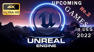 Unreal Engine 5 Games  Upcoming Games in UE5 2022  No2  4K [upl. by Vaas]