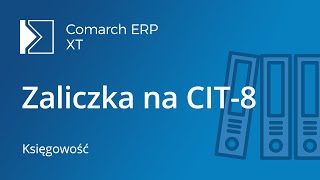 Comarch ERP XT – Zaliczka na CIT8 film z lektorem [upl. by Acinor]